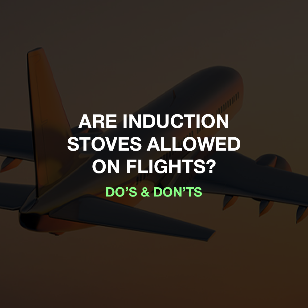 Are Induction Stoves Allowed on Flights? Do’s & Don’ts