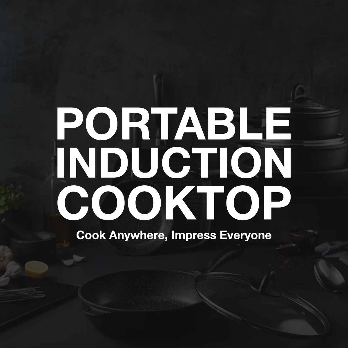 Portable Induction Cooktop: Cook Anywhere, Impress Everyone