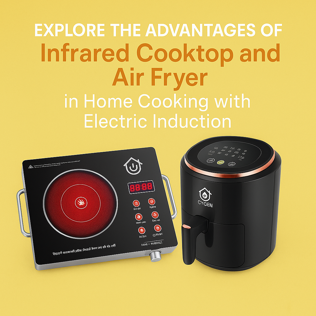Explore the Advantages of Cygen's Infrared Cooktop and Airfryer in Home Cooking with Electric Induction