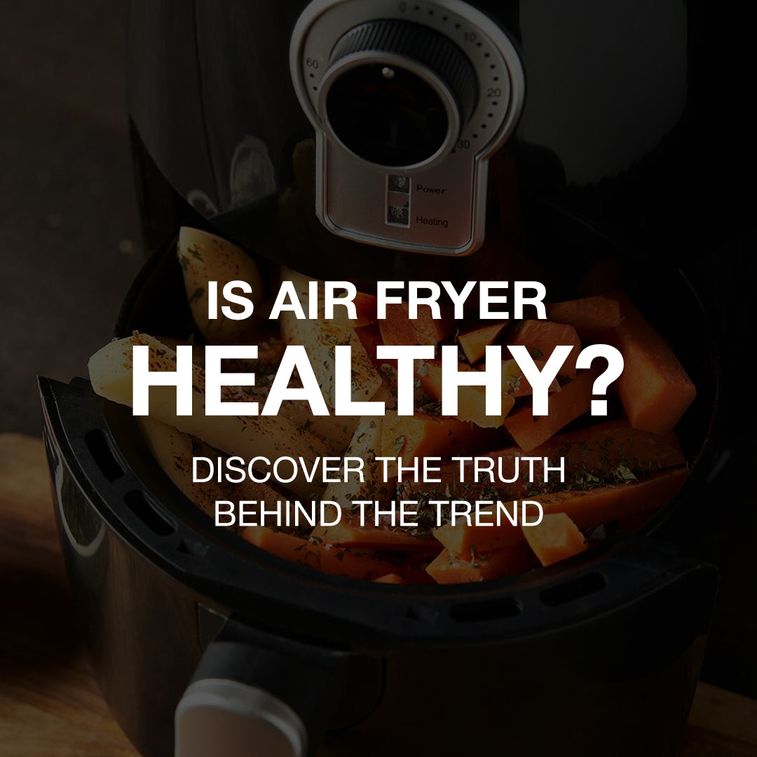 Is Air Fryer Healthy? Discover the Truth Behind the Trend