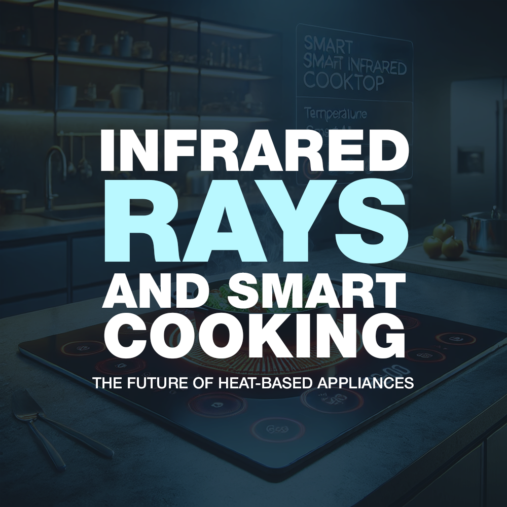Infrared Rays & Smart Cooking Appliances: Energy-Efficient Cooking